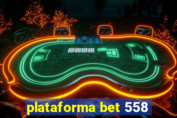 plataforma bet 558